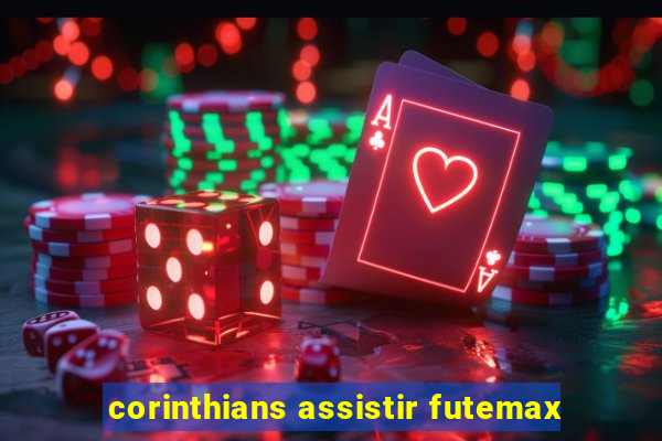 corinthians assistir futemax